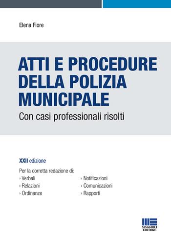 Atti e procedure della polizia municipale - Elena Fiore - Libro Maggioli Editore 2021, Concorsi&Esami | Libraccio.it