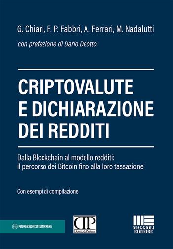 Criptovalute e dichiarazione dei redditi. Dalla blockchain al modello redditi: il percorso dei bitcoin fino alla loro tassazione - Gilberto Chiari, Francesco Paolo Fabbri, Alberto Ferrari - Libro Maggioli Editore 2021 | Libraccio.it