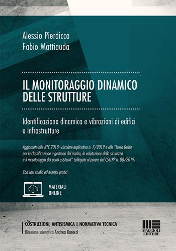 Il monitoraggio dinamico delle strutture - Alessio Pierdicca, Fabio Mattiauda - Libro Maggioli Editore 2021, Costruzioni, antisismica & normativa tecnica | Libraccio.it