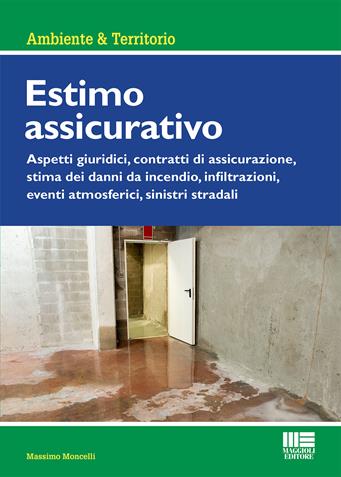 Estimo assicurativo - Massimo Moncelli - Libro Maggioli Editore 2021, Ambiente & territorio | Libraccio.it