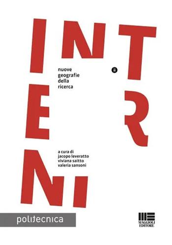 Interni - Jacopo Leveratto, Viviana Saitto, Valeria Sansoni - Libro Maggioli Editore 2021, Politecnica | Libraccio.it