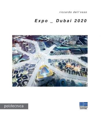 Expo - Dubai 2020 - Riccardo Dell'Osso - Libro Maggioli Editore 2021 | Libraccio.it
