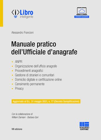 Manuale pratico dell'ufficiale d'anagrafe - Alessandro Francioni, William Damiani, Barbara Gori - Libro Maggioli Editore 2021, Progetto ente locale | Libraccio.it