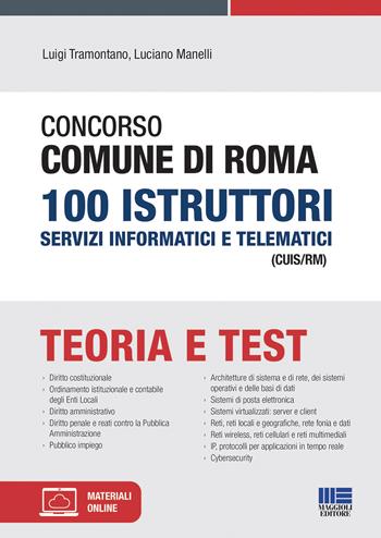 Concorso Comune di Roma 100 Istruttori Servizi informatici e telematici (CUIS/RM) - Luigi Tramontano, Luciano Manelli - Libro Maggioli Editore 2021 | Libraccio.it