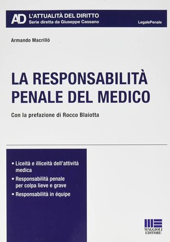 La responsabilità penale del medico - Armando Macrillò - Libro Maggioli Editore 2022 | Libraccio.it