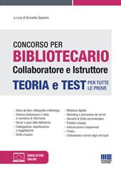 Concorso per bibliotecario collaboratore e istruttore. Teoria e test per tutte le prove. Con software di simulazione