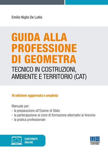 Guida alla professione di geometra - Emilio Niglis De Lutiis - Libro Maggioli Editore 2021 | Libraccio.it