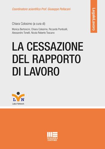La cessazione del rapporto di lavoro  - Libro Maggioli Editore 2021, Legale | Libraccio.it
