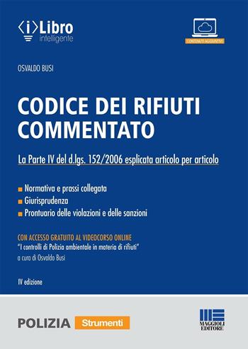 Codice dei rifiuti commentato. per download e accesso online - Osvaldo Busi - Libro Maggioli Editore 2022, Codici annotati | Libraccio.it