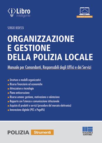 Organizzazione e gestione della polizia locale - Sergio Bedessi - Libro Maggioli Editore 2022, Strumenti legali | Libraccio.it