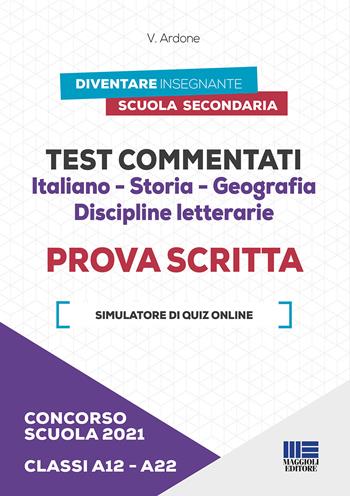 Concorso scuola 2021. Test commentati. Italiano-Storia-Geografia. Discipline letterarie. Prova scritta. Classi A12-A22. - V. Ardone - Libro Maggioli Editore 2021 | Libraccio.it