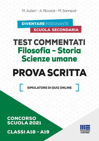 Concorso scuola 2021. Test commentati. Filosofia-Storia. Scienze umane. Prova scritta. Classi A18-A19. Con software di simulazione - Mario Autieri, Anna Riccardi, Moira Sannipoli - Libro Maggioli Editore 2021 | Libraccio.it