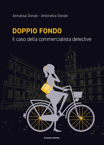 Doppio fondo - Annalisa Donati, Antonella Donati - Libro Maggioli Editore 2021 | Libraccio.it