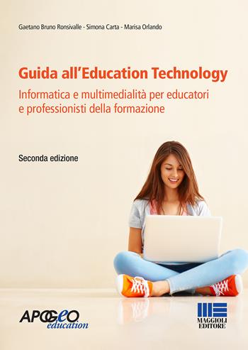 Guida all'Education Technology. Informatica e multimedialità per educatori e professionisti della formazione - Gaetano Bruno Ronsivalle, Simona Carta, Marisa Orlando - Libro Maggioli Editore 2021 | Libraccio.it