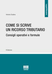 Come si scrive un ricorso tributario. Consigli operativi e formule