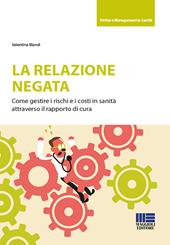 La relazione negata. Come gestire i rischi e i costi in sanità attraverso il rapporto di cura