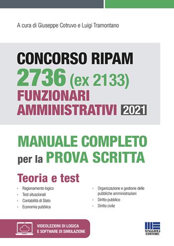 Concorso RIPAM 2736 (ex 2133) Funzionari amministrativi 2021. Manuale completo per la prova scritta.  - Libro Maggioli Editore 2021 | Libraccio.it