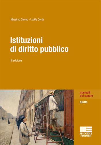 Istituzioni di diritto pubblico - Massimo Cavino, Lucilla Conte - Libro Maggioli Editore 2021 | Libraccio.it