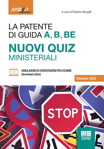 La patente di guida A, B, BE. Nuovi quiz ministeriali.  - Libro Maggioli Editore 2021, Apogeo education | Libraccio.it
