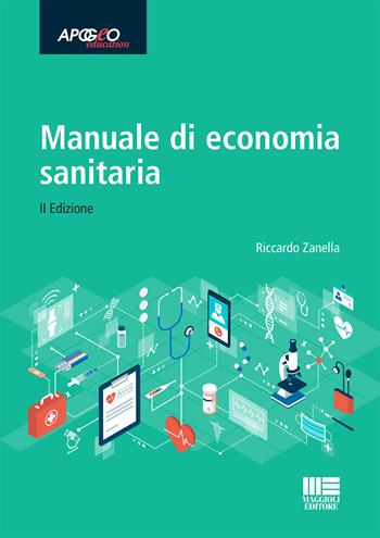 Manuale di economia sanitaria - Riccardo Zanella - Libro Maggioli Editore 2022 | Libraccio.it