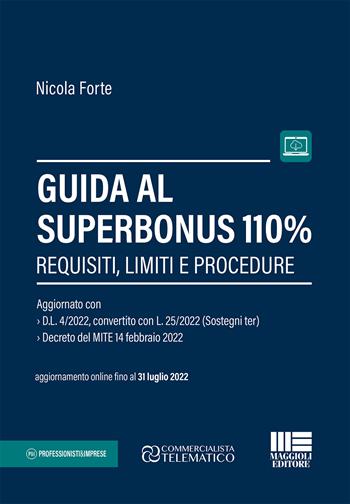 Guida al Superbonus 110%. Requisiti, limiti e procedure - Nicola Forte - Libro Maggioli Editore 2022 | Libraccio.it