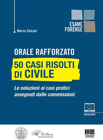 Orale rafforzato. 50 casi risolti di civile - Marco Zincani - Libro Maggioli Editore 2021 | Libraccio.it
