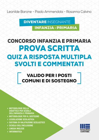 Concorso Infanzia e Primaria. Prova scritta. Quiz a risposta multipla svolti e commentati - Leonilde Barone, Paolo Ammendola, Rosanna Calvino - Libro Maggioli Editore 2021, Diventare insegnante | Libraccio.it