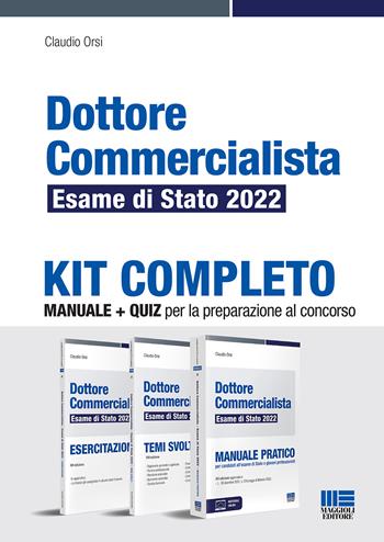 Dottore commercialista. Esame di Stato 2022. Kit completo. Manuale + quiz per la preparazione al concorso - Claudio Orsi - Libro Maggioli Editore 2022 | Libraccio.it