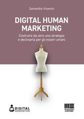 Digital Human Marketing. Costruire da zero una strategia e declinarla per gli esseri umani