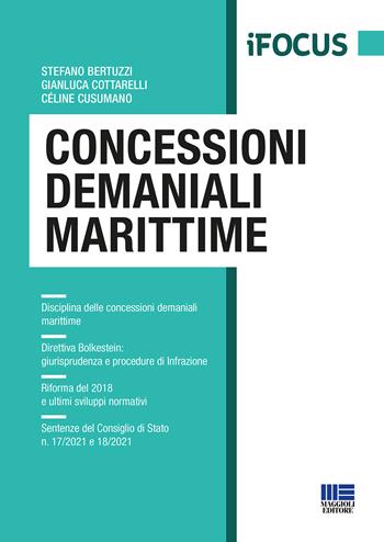 Concessioni demaniali marittime - Stefano Bertuzzi, Gianluca Cottarelli, Céline Cusumano - Libro Maggioli Editore 2022 | Libraccio.it