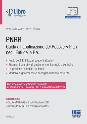 PNRR. Guida all'applicazione del Recovery plan negli enti della P.A. - Maria Carla Manca, Rosa Ricciardi - Libro Maggioli Editore 2022 | Libraccio.it
