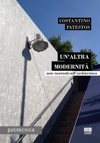 Un'altra modernità - Costantino Patestos - Libro Maggioli Editore 2023, Politecnica | Libraccio.it