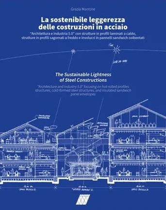 La sostenibile leggerezza delle costruzioni in acciaio - Grazia Marrone - Libro Maggioli Editore 2026 | Libraccio.it