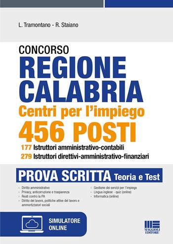 Concorso regione Calabria. Centri per l'impiego 456 posti 177 istruttori amministrativo-contabili 279 Istruttori direttivi-amministrativo-finanziari. Prova scritta. - Luigi Tramontano, Rocchina Staiano - Libro Maggioli Editore 2022 | Libraccio.it