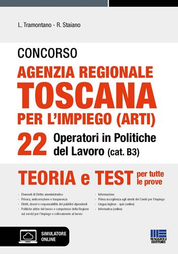 Concorso agenzia regionale toscana per l'impiego (ARTI). 22 operatori in Politiche del lavoro (cat. B3). Teoria e test per tutte le prove. Con software di simulazione - Luigi Tramontano, Rocchina Staiano - Libro Maggioli Editore 2022 | Libraccio.it