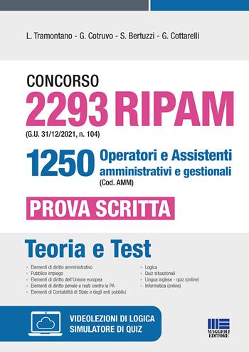Concorso 2293 RIPAM (G.U. 31/12/2021, n. 104) 1250 operatori e assistenti amministrativi e gestionali (Cod. AMM). Prova scritta. - Luigi Tramontano, Giuseppe Cotruvo, Stefano Bertuzzi - Libro Maggioli Editore 2022 | Libraccio.it