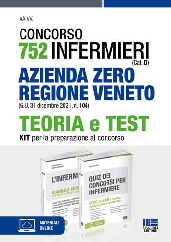 Concorso 752 infermieri. Azienda Zero regione Veneto (G.U. 31 dicembre 2021, n. 104). Teoria e test. Kit per la preparazione al concorso. - Cristina Fabbri, Marilena Moltalti, Ivano Cervella - Libro Maggioli Editore 2022 | Libraccio.it