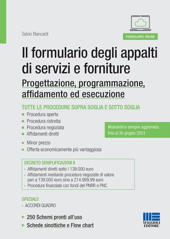 Il formulario degli appalti di servizi e forniture. Progettazione, programmazione, affidamento ed esecuzione - Salvio Biancardi - Libro Maggioli Editore 2022 | Libraccio.it