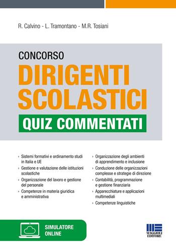 Concorso Dirigenti scolastici. Quiz commentati. Con simulatore online - Rosanna Calvino, Luigi Tramontano, Maria Rosaria Tosiani - Libro Maggioli Editore 2022 | Libraccio.it