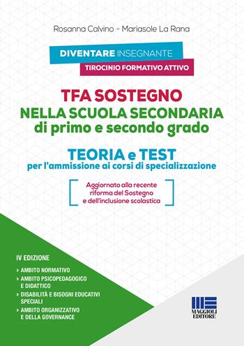 TFA sostegno nella scuola secondaria di primo e secondo grado - Rosanna Calvino, Mariasole La Rana - Libro Maggioli Editore 2022 | Libraccio.it