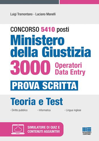 Concorso RIPAM 5410 posti Ministero della Giustizia. 3000 Operatori Data Entry. Manuale e quesiti per la prova scritta. Con espansione online. Con software di simulazione - Luigi Tramontano, Luciano Manelli - Libro Maggioli Editore 2022 | Libraccio.it