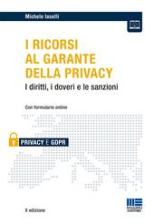 I ricorsi al garante della privacy. I diritti, i doveri e le sanzioni. Con formulario online