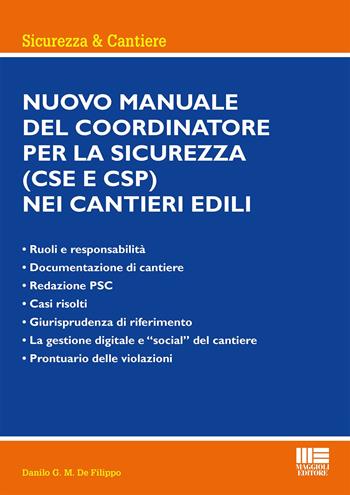 Nuovo manuale del coordinatore per la sicurezza (CSE e CSP) nei cantieri edili - Danilo G.M. De Filippo - Libro Maggioli Editore 2022, Sicurezza & cantiere | Libraccio.it