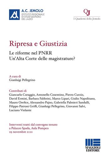 Ripresa e giustizia. Le riforme nel PNRR. Un'Alta Corte delle magistrature?  - Libro Maggioli Editore 2022, Quaderni dell'Istituto Jemolo | Libraccio.it