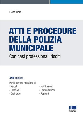 Atti e procedure della polizia municipale - Elena Fiore - Libro Maggioli Editore 2022 | Libraccio.it