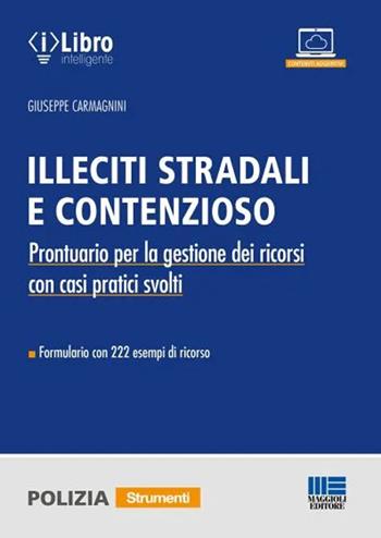 Illeciti stradali e contenzioso - Giuseppe Carmagnini - Libro Maggioli Editore 2022, Strumenti | Libraccio.it