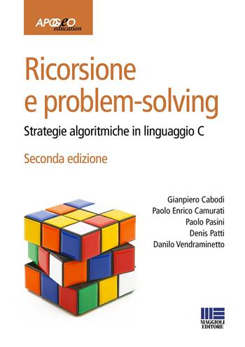 Ricorsione e problem-solving. Strategie algoritmiche in linguaggio C - Gianpiero Cabodi, Paolo Enrico Camurati, Paolo Pasini - Libro Maggioli Editore 2022 | Libraccio.it