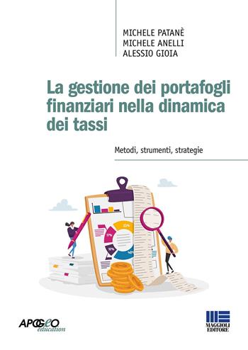 La gestione dei portafogli finanziari nella dinamica dei tassi - Michele Patanè, Michele Anelli, Alessio Gioia - Libro Maggioli Editore 2023 | Libraccio.it
