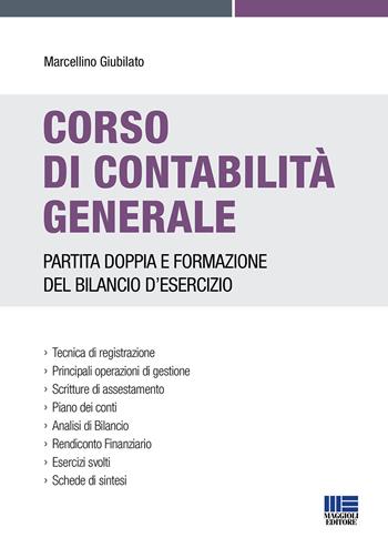 Corso di contabilità generale - Marcellino Giubilato - Libro Maggioli Editore 2022 | Libraccio.it