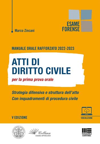 Manuale orale rafforzato 2022-2023. Atti di Diritto civile per la prima prova orale. Strategia difensiva e struttura dell'atto. Con inquadramenti di procedura civile - Marco Zincani - Libro Maggioli Editore 2022, Legale | Libraccio.it